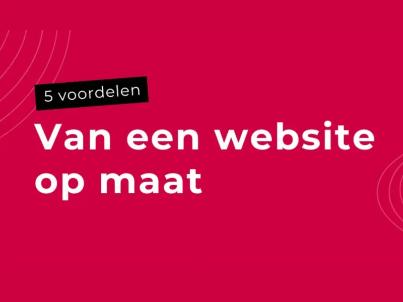 5 voordelen van een website op maat